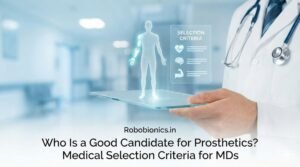 Who Is a Good Candidate for Prosthetics? Medical Selection Criteria for MDs