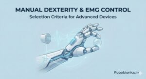 Manual Dexterity & EMG Control: Selection Criteria for Advanced Devices