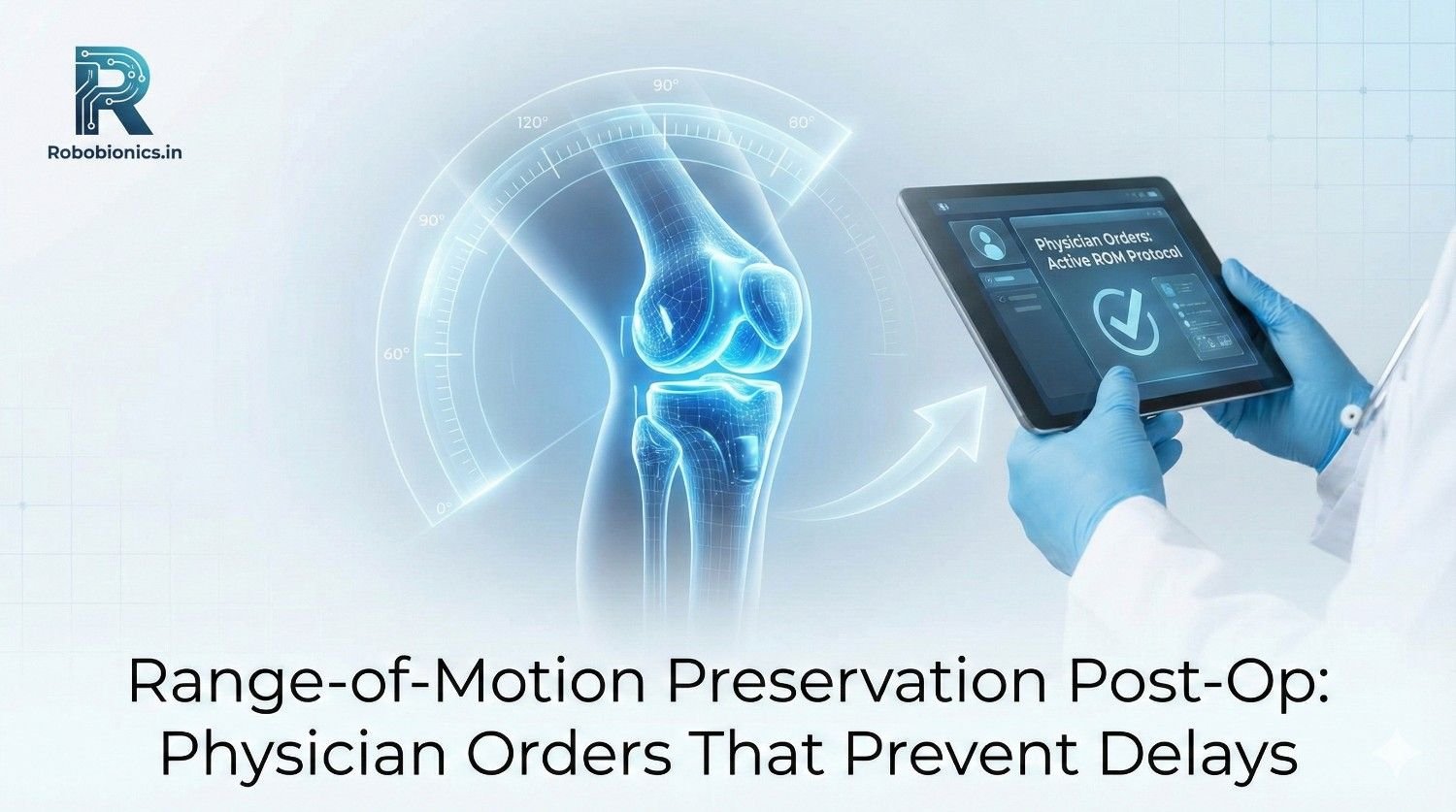 Range-of-Motion Preservation Post-Op: Physician Orders That Prevent Delays