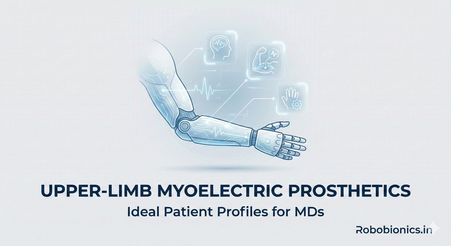 Upper-Limb Myoelectric Prosthetics: Ideal Patient Profiles for MDs